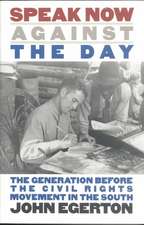 Speak Now Against the Day: The Generation Before the Civil Rights Movement in the South