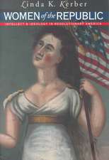 Women of the Republic: Intellect and Ideology in Revolutionary America