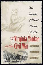 Virginia Yankee in the Civil War: The Diaries of David Hunter Strother