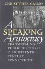 Speaking Aristocracy: Transforming Public Discourse in Eighteenth-Century Connecticut