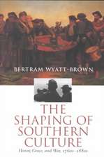 The Shaping of Southern Culture: Honor, Grace, and War, 1760s-1890s