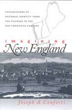 Imagining New England: Explorations of Regional Identity from the Pilgrims to the Mid-Twentieth Century