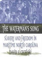 The Waterman's Song: Slavery and Freedom in Maritime North Carolina