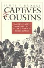 Captives and Cousins: Slavery, Kinship, and Community in the Southwest Borderlands