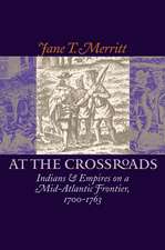 At the Crossroads: Indians and Empires on a Mid-Atlantic Frontier, 1700-1763