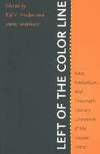 Left of the Color Line: Race, Radicalism, and Twentieth-Century Literature of the United States