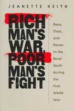 Rich Man's War, Poor Man's Fight: Race, Class, and Power in the Rural South During the First World War