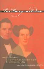 To Marry an Indian: The Marriage of Harriett Gold and Elias Boudinot in Letters, 1823-1839