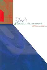 Ghazali and the Poetics of Imagination