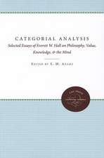 Categorial Analysis: Selected Essays of Everett W. Hall on Philosophy, Value, Knowledge, and the Mind