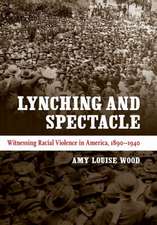 Lynching and Spectacle: Witnessing Racial Violence in America, 1890-1940