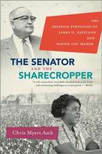 The Senator and the Sharecropper: The Freedom Struggles of James O. Eastland and Fannie Lou Hamer