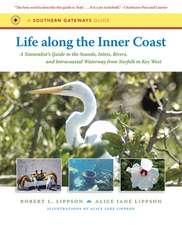 Life Along the Inner Coast: A Naturalist's Guide to the Sounds, Inlets, Rivers, and Intracoastal Waterway from Norfolk to Key West