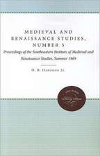 Medieval and Renaissance Studies, Number 5: Proceedings of the Southeastern Institute of Medieval and Renaissance Studies, Summer 1969