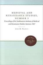 Medieval and Renaissance Studies, Number 3: Proceedings of the Southeastern Institute of Medieval and Renaissance Studies, Summer, 1967