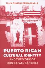 Puerto Rican Cultural Identity and the Work of Luis Rafael Sanchez