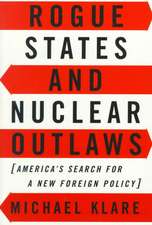 Rogue States and Nuclear Outlaws: America's Search for a New Foreign Policy