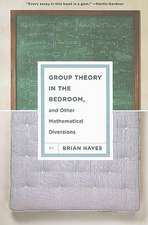 Group Theory in the Bedroom, and Other Mathematical Diversions