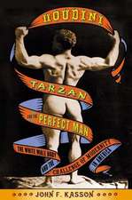 Houdini, Tarzan, and the Perfect Man: The White Male Body and the Challenge of Modernity in America