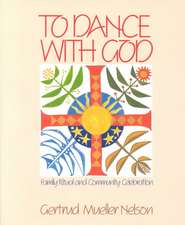 To Dance with God: Family Ritual and Community Celebration