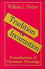 Tradition and Incarnation: Foundations of Christian Theology