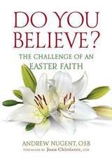 Do You Believe?: The Challenge of an Easter Faith