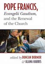 Pope Francis, Evangelii Gaudium, and the Renewal of the Church