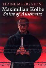 Maximilian Kolbe: Saint of Auschwitz