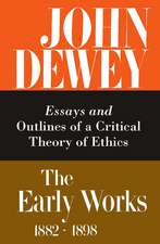 The Early Works of John Dewey, Volume 3, 1882 - 1898: Essays and Outlines of a Critical Theory of Ethics, 1889-1892