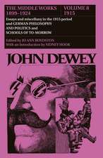 The Middle Works of John Dewey, Volume 8, 1899 - 1924: Essays and Miscellany in the 1915 Period and German Philosophy and Politics and Schools of Tomorrow