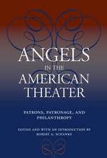 Angels in the American Theater: Patrons, Patronage, and Philanthropy