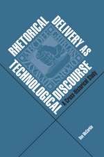 Rhetorical Delivery as Technological Discourse: A Cross-Historical Study