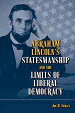 Abraham Lincoln’s Statesmanship and the Limits of Liberal Democracy