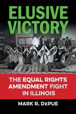 Elusive Victory: The Equal Rights Amendment Fight in Illinois