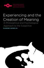 Experiencing and the Creation of Meaning: A Philosophical and Psychological Approach to the Subjective