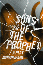 Sons of the Prophet: A Play