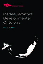 Merleau-Ponty’s Developmental Ontology