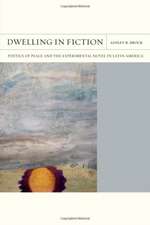 Dwelling in Fiction: Poetics of Place and the Experimental Novel in Latin America