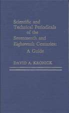 Scientific and Technical Periodicals of the Seventeenth and Eighteenth Centuries