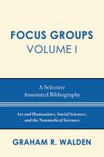 Focus Groups: A Selective Annotated Bibliography, Volume I