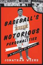 Baseball's Most Notorious Personalities