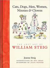 The Lost Art of William Steig: Cats, Dogs, Men, Women, Ninnies & Clowns