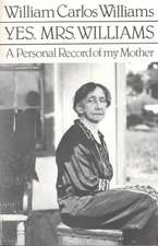 Yes, Mrs. Williams: Poet`s Portrait of his Mother