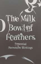 The Milk Bowl of Feathers – Essential Surrealist Writings