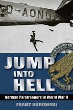 Jump Into Hell: German Paratroopers in World War II