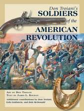 Don Troiani's Soldiers of the American Revolution