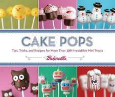 Cake Pops by Bakerella: Tips, Tricks, and Recipes for More Than 40 Irresistible Mini Treats