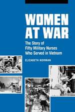 Women at War – The Story of Fifty Military Nurses Who Served in Vietnam