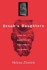 Dinah`s Daughters – Gender and Judaism from the Hebrew Bible to Late Antiquity