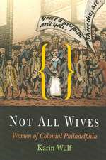 Not All Wives – Women of Colonial Philadelphia